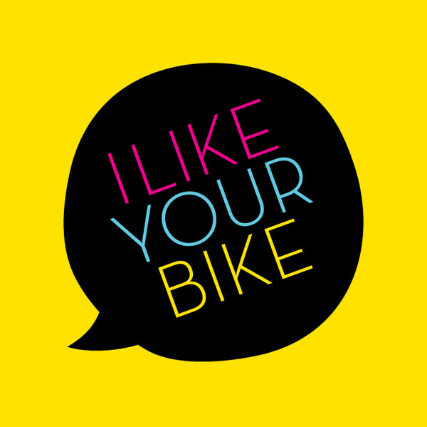 I Like Your Bike